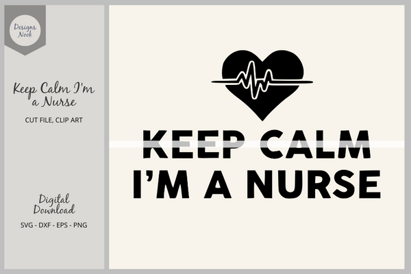 Keep Calm I'm a Nurse SVG