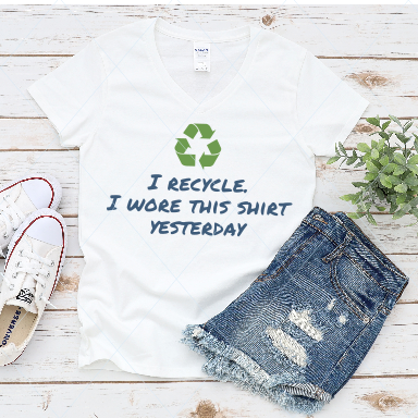 I recycle, I wore this shirt yesterday - SVG