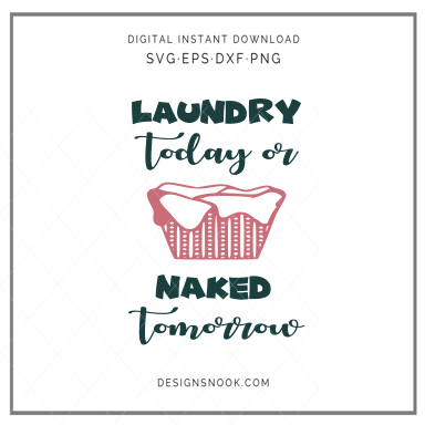 Laundry today or naked tomorrow - SVG