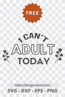 I can't adult today - Free Tshirt SVG, Free Mug SVG