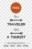 Be a traveler, not a tourist, Free SVG Cut File