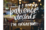 I had my patience tested, I'm negative - SVG Cut File